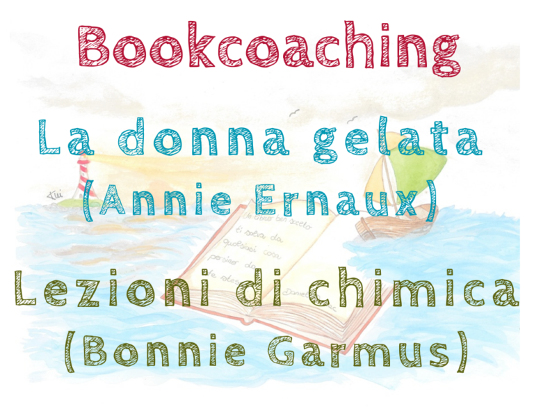 Bookcoaching: “La donna gelata” di Annie Ernaux e “Lezioni di chimica” di Bonnie Garmus